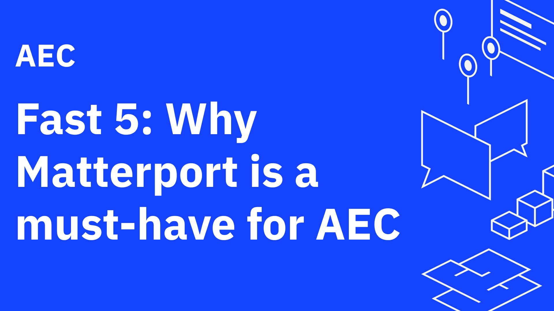 Fast 5: Why Matterport is a must-have for AEC 